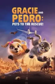 Gracie And Pedro Pets to the Rescue (2024)