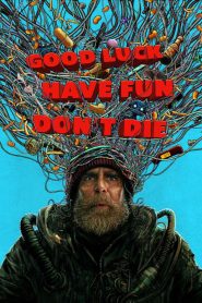 Good Luck, Have Fun, Don’t Die (2026) พากย์ไทย