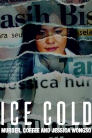 Ice Cold: Murder, Coffee and Jessica Wongso (2023) | หนังดี24